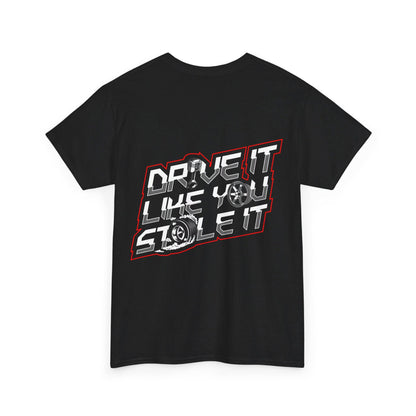 Drive It Like You Stole It T-Shirt